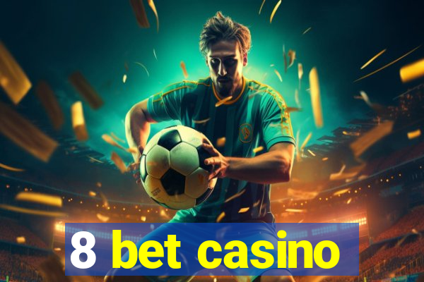 8 bet casino